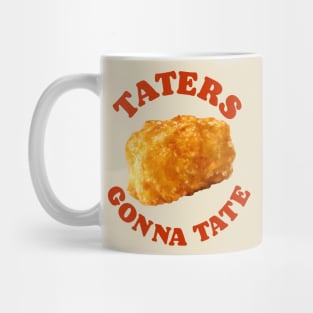 Taters Gonna Tate Mug